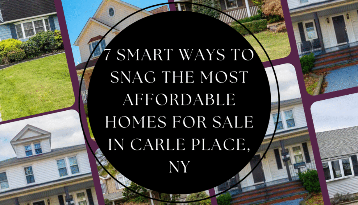 7 Smart Ways to Snag the Most Affordable Homes for Sale in Carle Place, NY