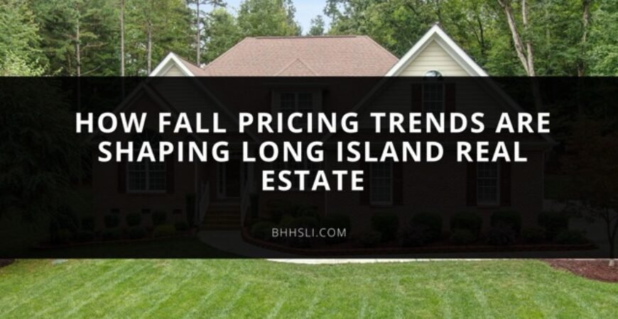 Breaking: How Fall 2025’s Surprising Price Shifts Are Revolutionizing Long Island’s Real Estate Market