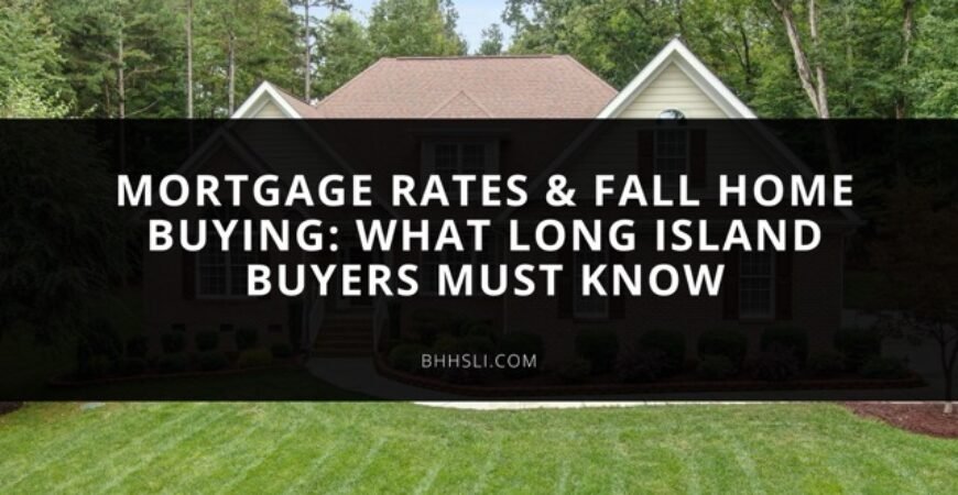 5 Critical Mortgage Rate Moves Every Long Island Buyer Must Make This Fall Before Rates Change Again